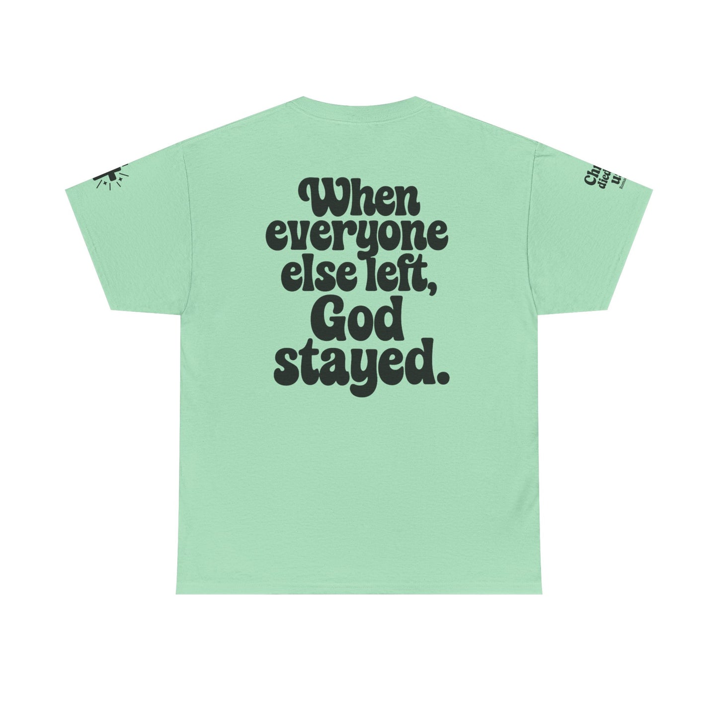 When Everyone Else Left, God Stayed β Retro Faith Tee