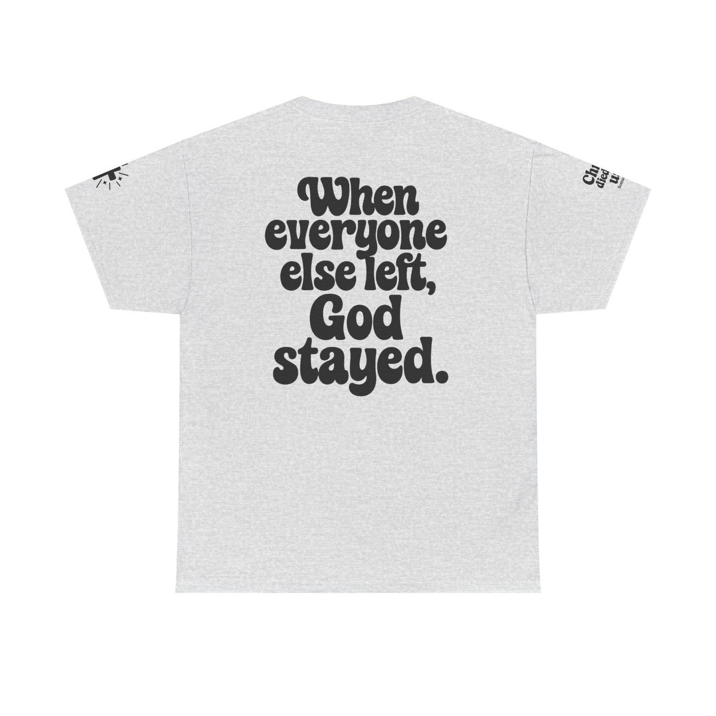 When Everyone Else Left, God Stayed β Retro Faith Tee