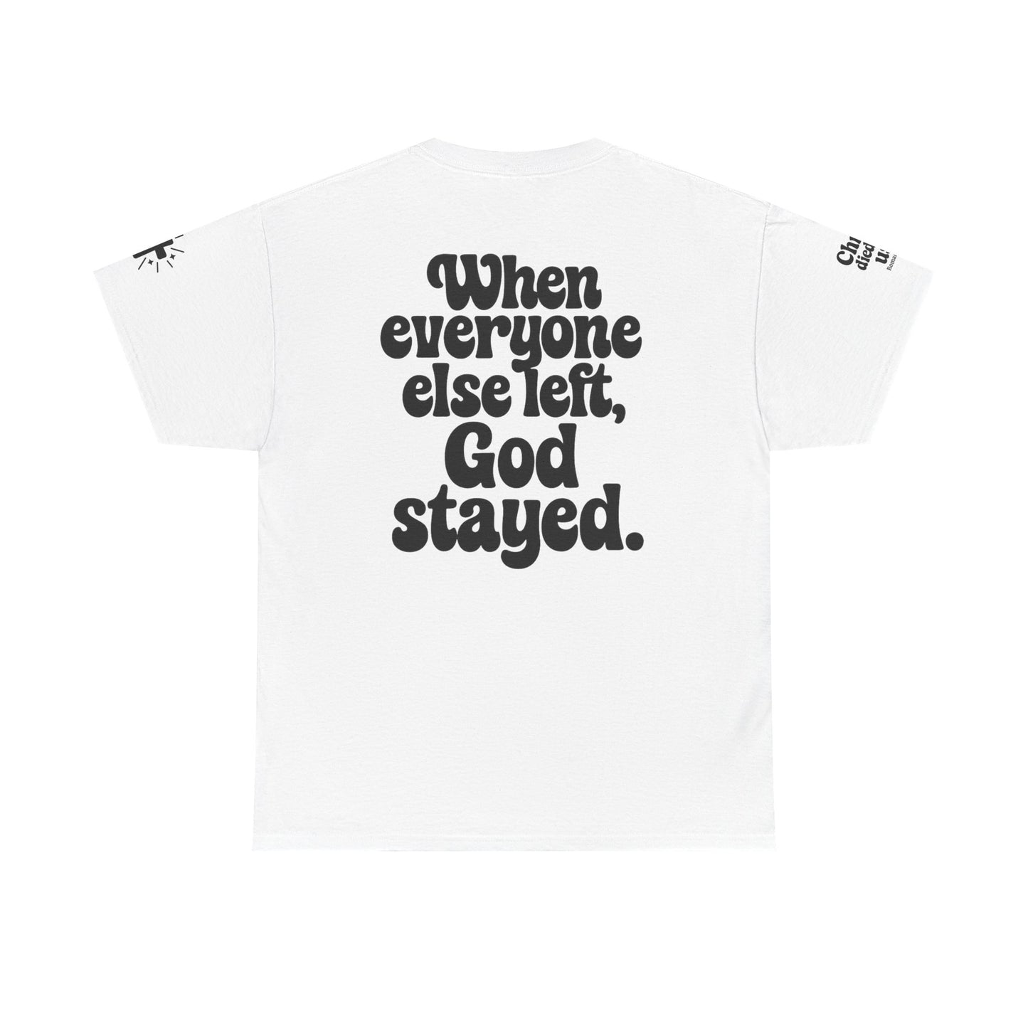 When Everyone Else Left, God Stayed β Retro Faith Tee