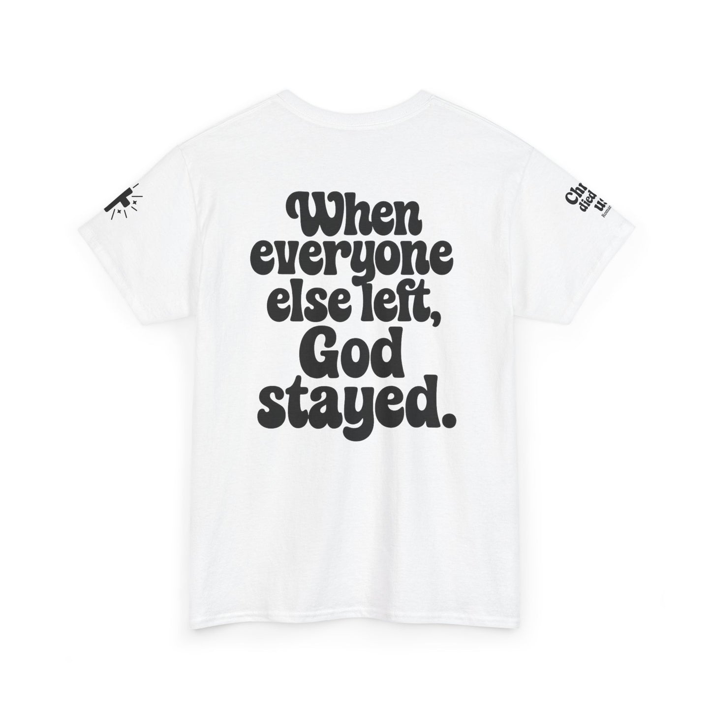 When Everyone Else Left, God Stayed β Retro Faith Tee
