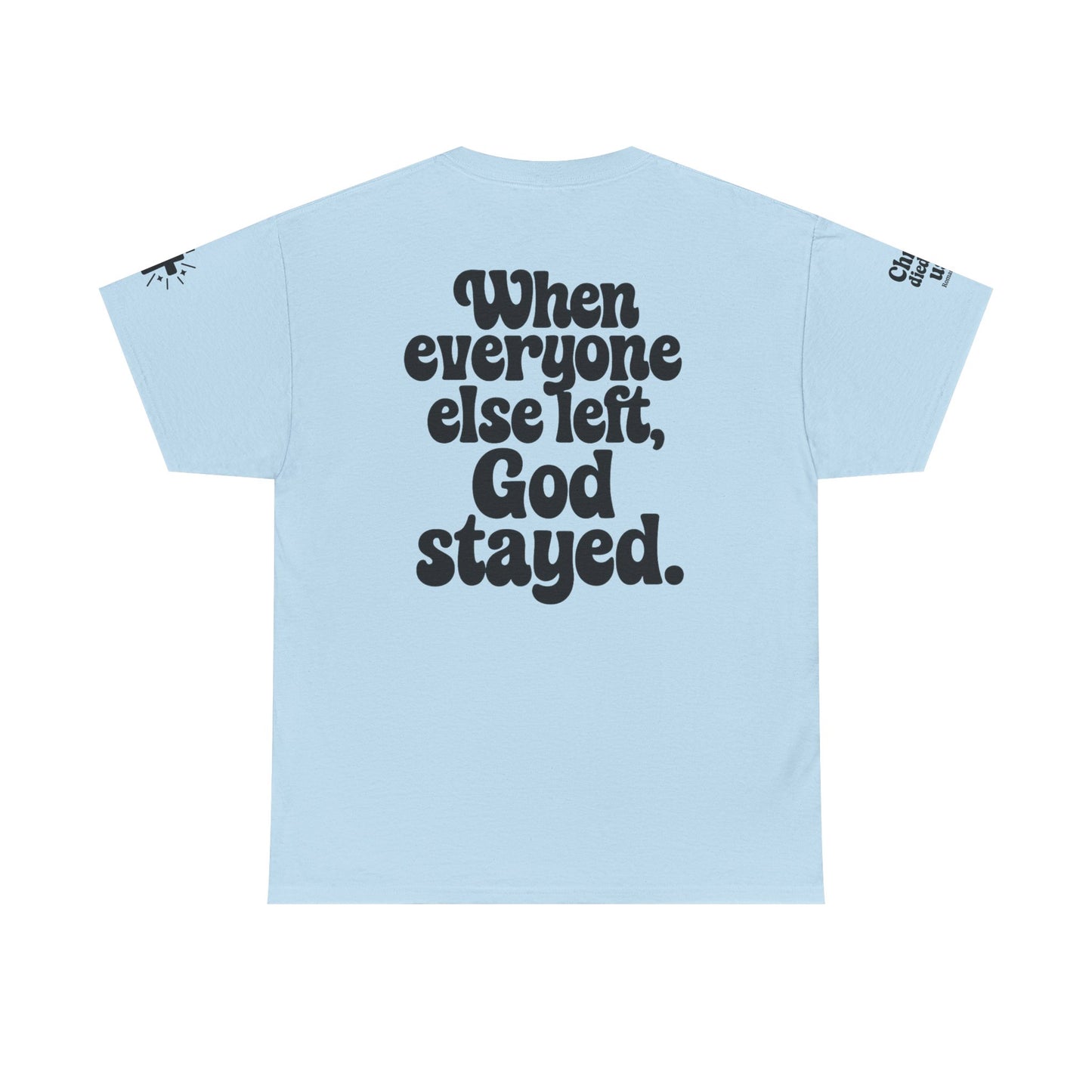 When Everyone Else Left, God Stayed – Retro Faith Tee